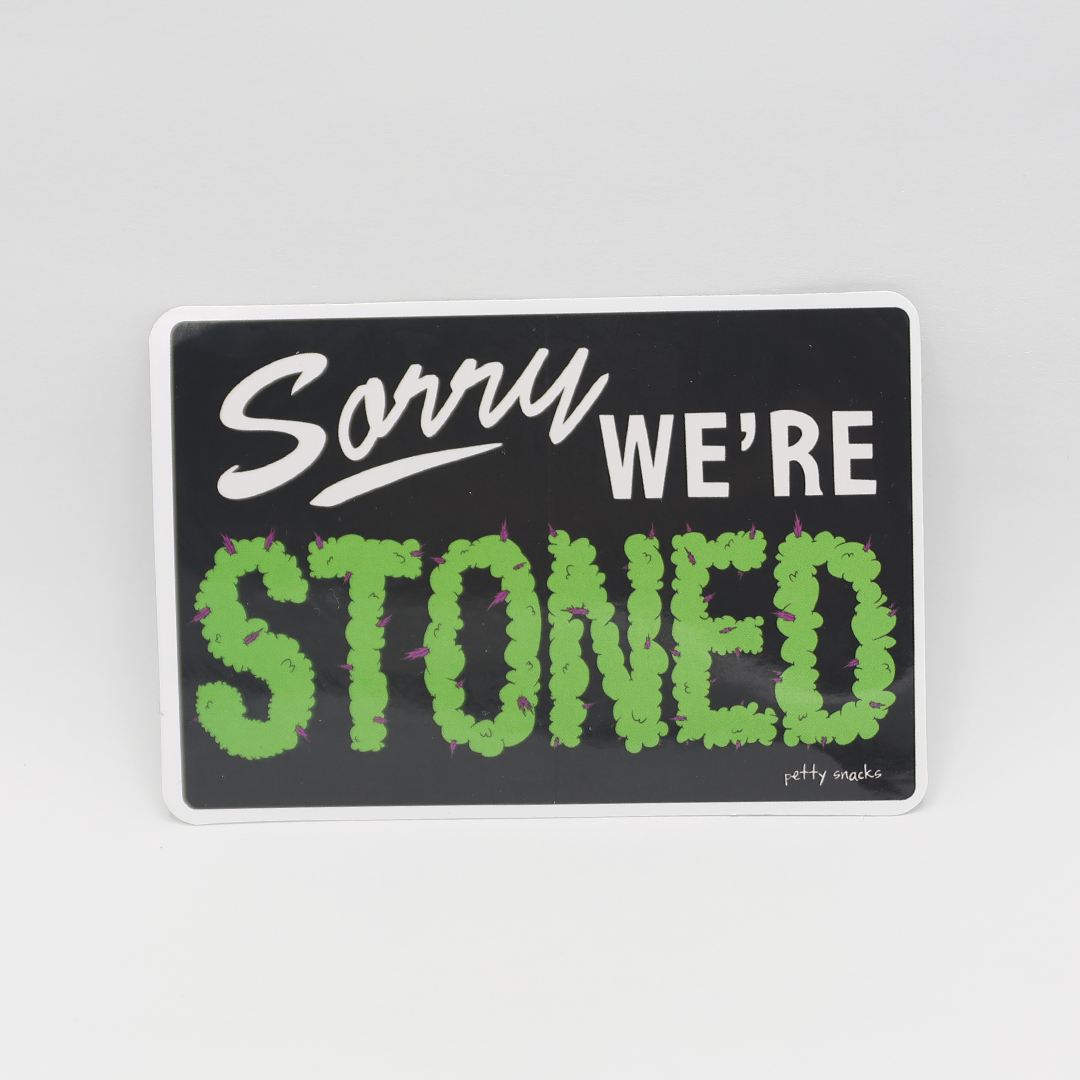 Sorry We're Stoned Sticker - Petty Snacks