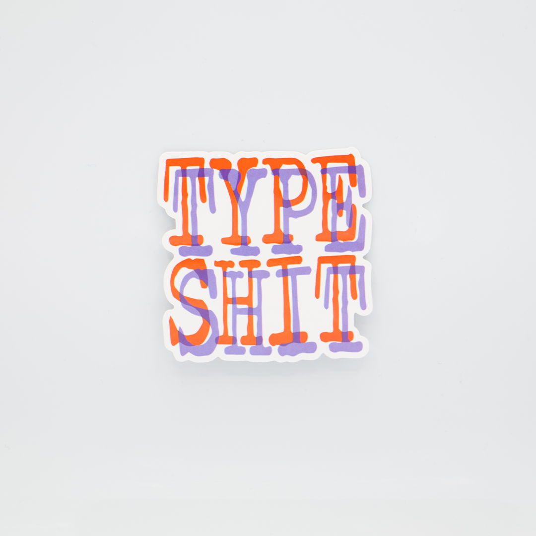 Type Shit Sticker - Petty Snacks