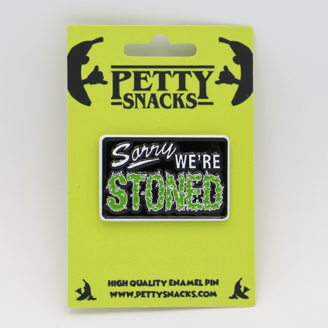 Sorry We're Stoned Enamel Pin
