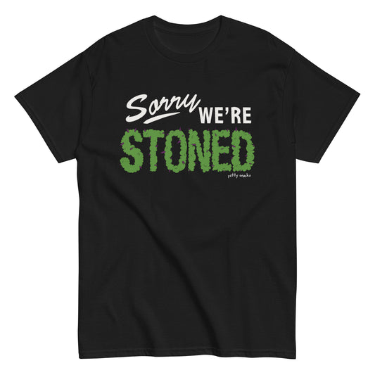 Sorry We're Stoned Tee