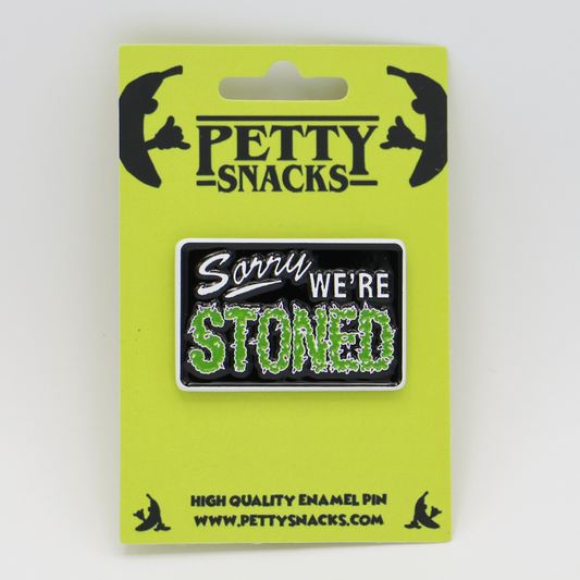 Sorry We're Stoned Enamel Pin
