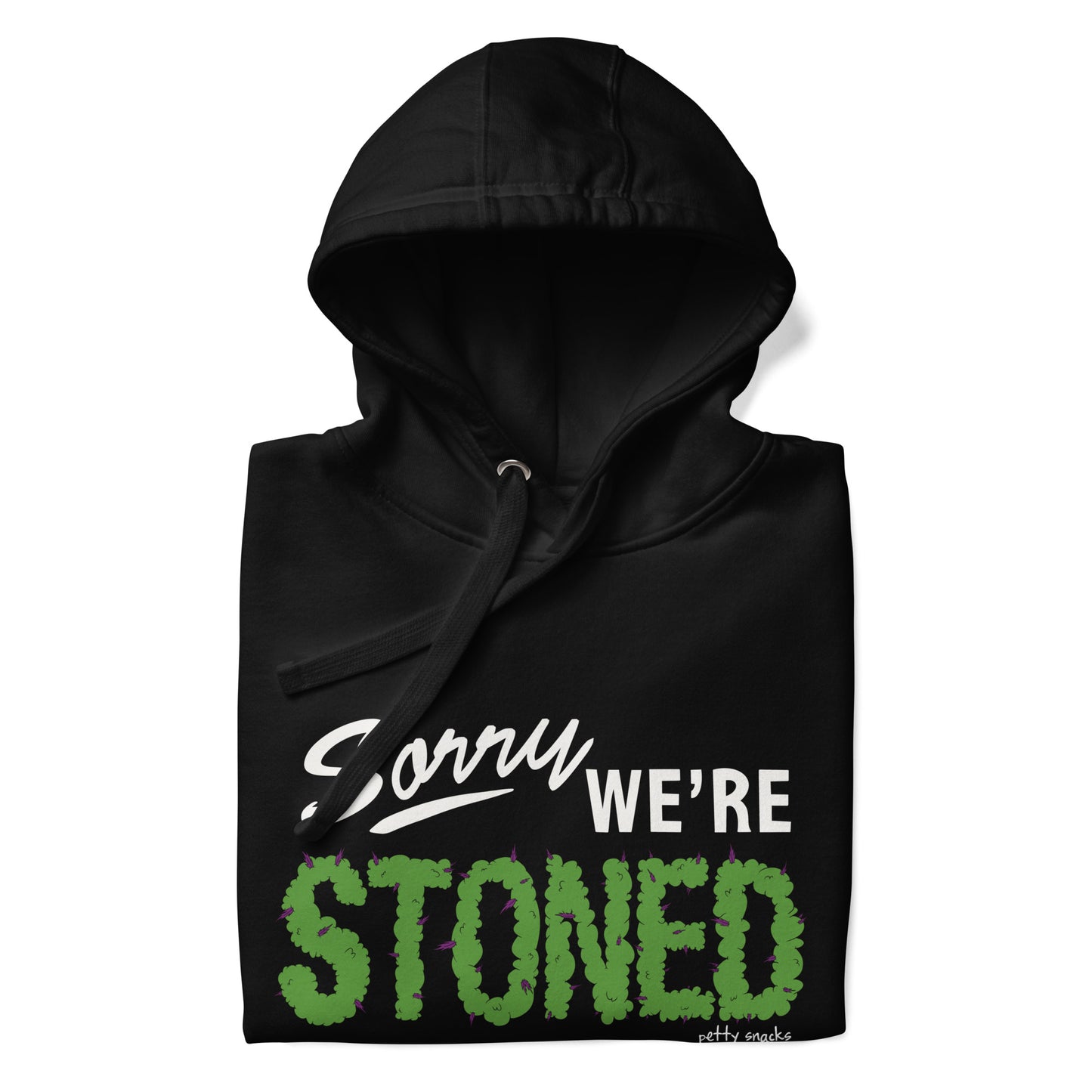 Sorry We're Stoned Hoodie