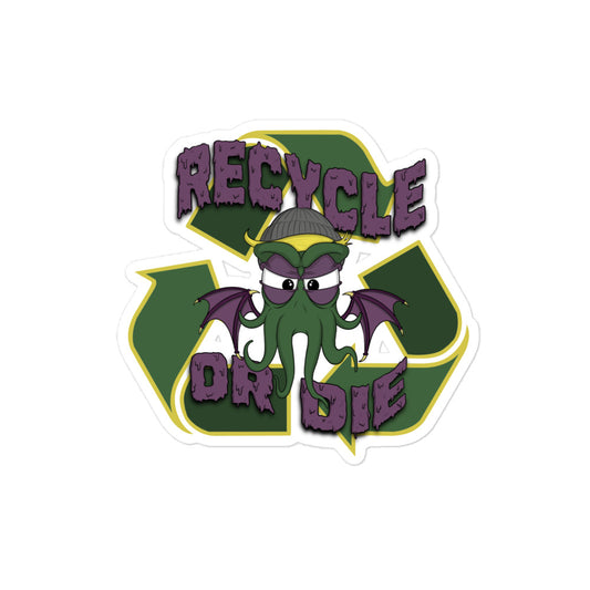A sticker of our green and purple Cthulhu monster character, with the recycle symbol behind him in green. The words "Recycle" on top, "Or Die" written on bottom.